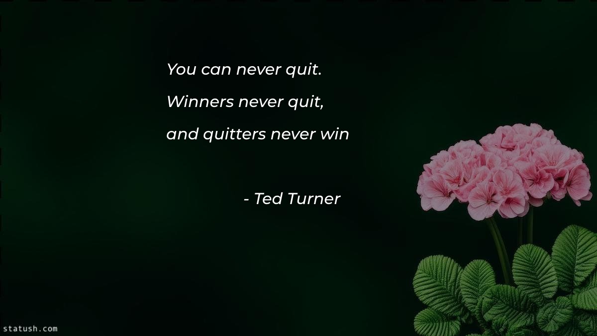 You can never quit Winners never quit - Motivational Quotes at statush.com