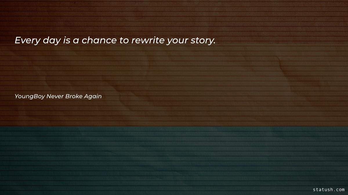 Every day is a chance